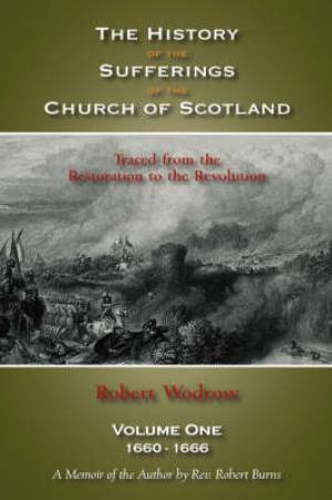 The History of the Sufferings of the Church of Scotland