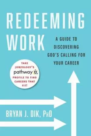 Redeeming Work: A Guide to Discovering God's Calling for Your Career