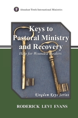 Keys to Pastoral Ministry and Recovery: Help for Wounded Healers