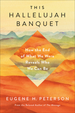 This Hallelujah Banquet: How the End of What We Were Reveals Who We Can Be