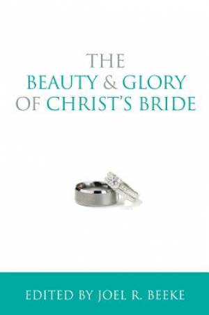 The Beauty And Glory Of Christ's Bride