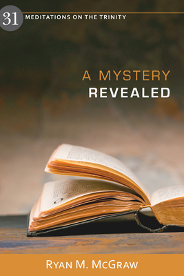 A Mystery Revealed: 31 Meditations on the Trinity