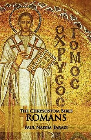 The Chrysostom Bible - Romans: A Commentary