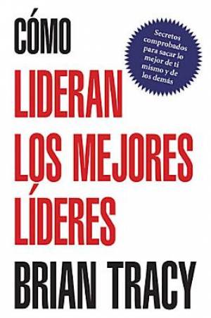 Como Lideran los Mejores Lideres