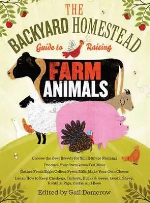 Backyard Homestead Guide To Raising Farm Animals