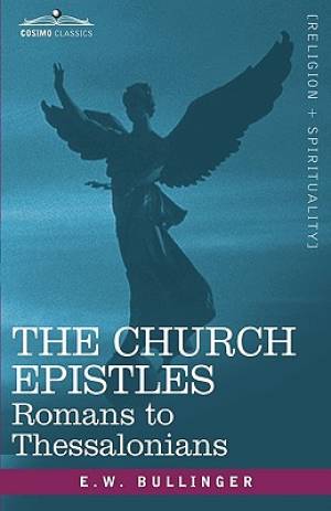 The Church Epistles: Romans to Thessalonians