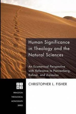 Human Significance in Theology and the Natural Sciences: An Ecumenical Perspective with Reference to Pannenberg, Rahner, and Zizioulas