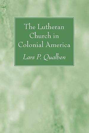 The Lutheran Church in Colonial America