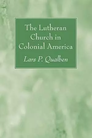 The Lutheran Church in Colonial America