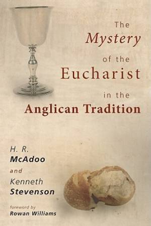 The Mystery of the Eucharist in the Anglican Tradition: What Happens at Holy Communion?