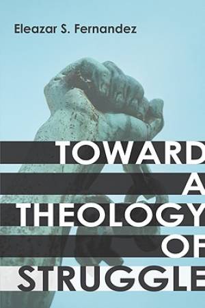 Toward a Theology of Struggle