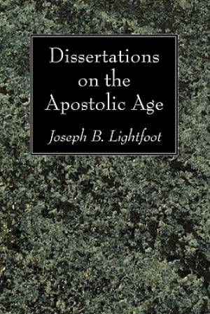 Dissertations On The Apostolic Age