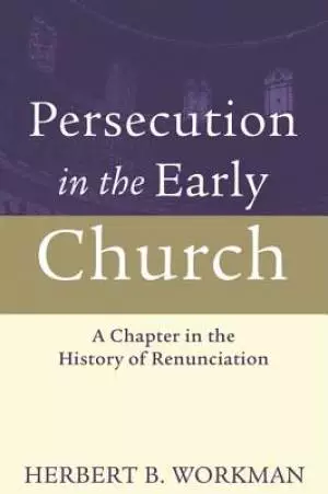 Persecution in the Early Church: A Chapter in the History of Renunciation