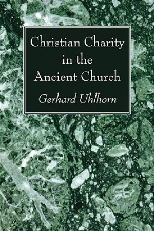 Christian Charity in the Ancient Church