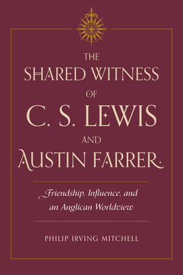 Shared Witness Of C. S. Lewis And Austin Farrer