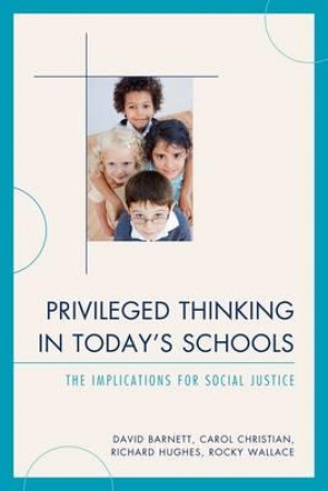 Privileged Thinking in Today's Schools : The Implications for Social Justice