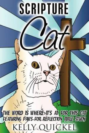 Scripture Cat: The Word Is Where It's at for This Cat, Featuring Paws for Reflection Bible Study