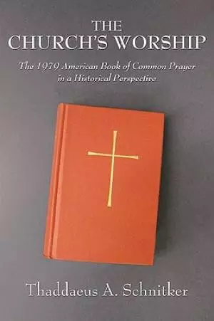 The Church's Worship: The 1979 American Book of Common Prayer in a Historical Perspective