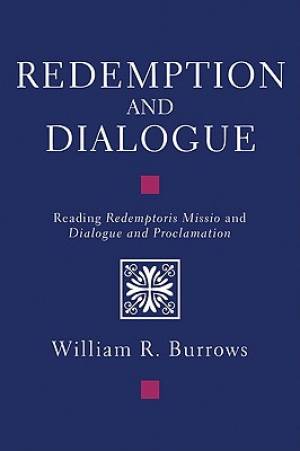 Redemption and Dialogue: Reading Redemptoris Missio and Dialogue and Proclamation