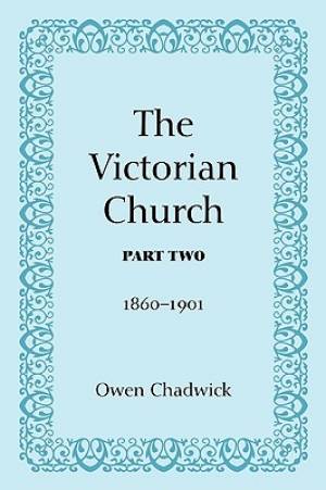 The Victorian Church, Part Two