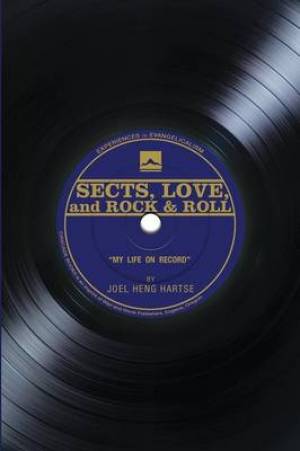 Sects, Love, and Rock & Roll: My Life on Record