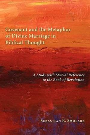 Covenant and the Metaphor of Divine Marriage in Biblical Thought