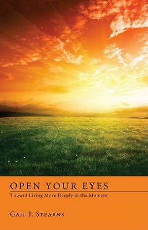 Open Your Eyes Toward Living More Deeply in the Present