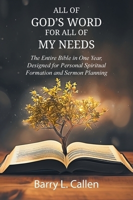 All of GOD'S WORD For All of MY NEEDS: The Entire Bible in One Year, Designed for Personal Spiritual Formation and Sermon Planning: The Entire Bible i