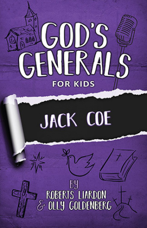 God's Generals for Kids - Volume 11: Jack Coe