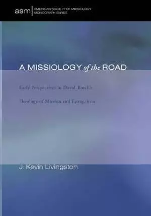 A Missiology of the Road: Early Perspectives in David Bosch's Theology of Mission and Evangelism