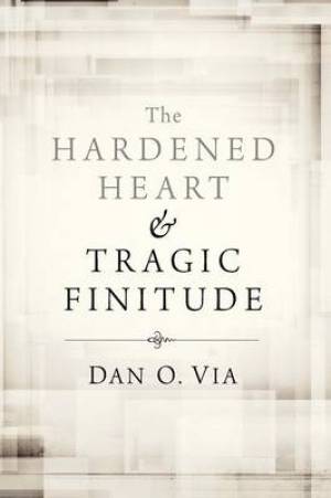 The Hardened Heart and Tragic Finitude