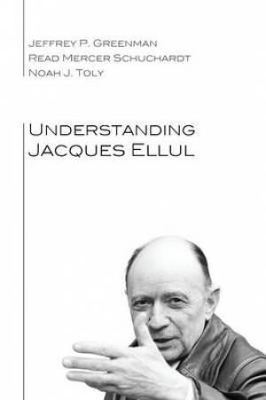 Understanding Jacques Ellul