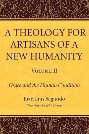 A Theology for Artisans of a New Humanity, Volume 2