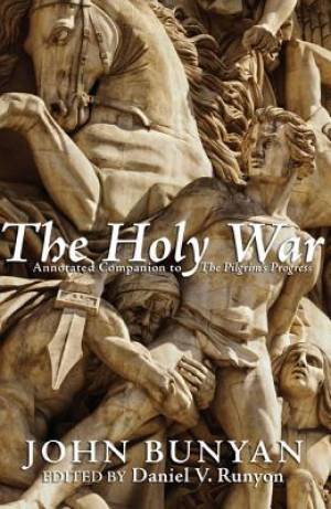 The Holy War: Annotated Companion to the Pilgrim's Progess