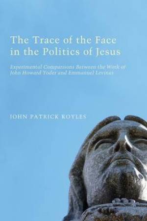 The Trace of the Face in the Politics of Jesus