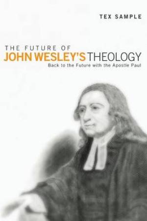 The Future of John Wesley's Theology