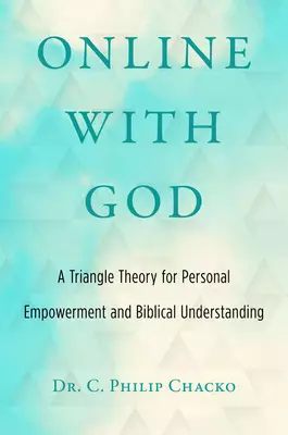 Online with God: A Triangle Theory for Personal Empowerment and Biblical Understanding