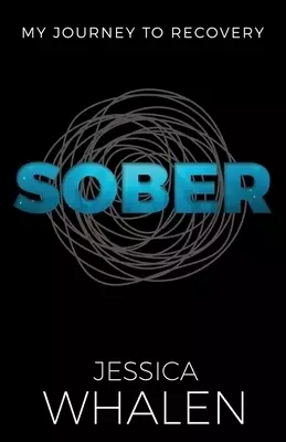 Sober: My Journey to Recovery