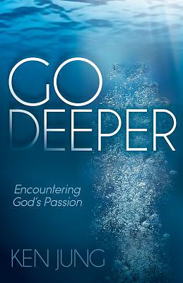 Go Deeper: Encountering God's Passion