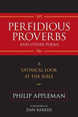 Perfidious Proverbs and Other Poems : A Satirical Look At The Bible