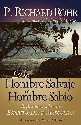 de Hombre Salvaje a Hombre Sabio: Reflexiones Sobre La Espiritualidad Masculina