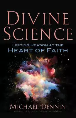 Divine Science: Finding Reason at the Heart of Faith