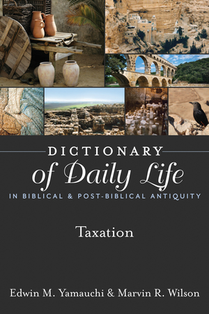 Dictionary of Daily Life in Biblical & Post-Biblical Antiquity: Taxation