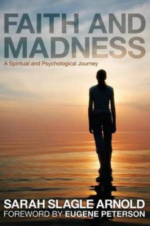 Faith & Madness: A Spiritual and Psychological Journey