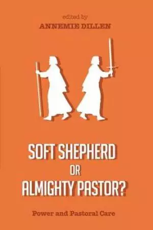 Soft Shepherd or Almighty Pastor?