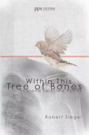 Within This Tree of Bones: New and Selected Poems