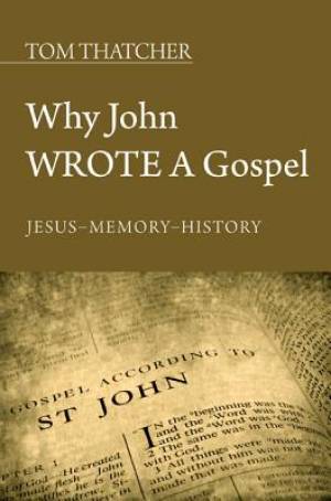 Why John Wrote a Gospel