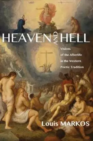 Heaven and Hell: Visions of the Afterlife in the Western Poetic Tradition