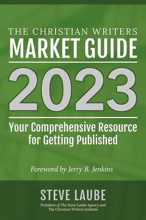 Christian Writers Market Guide - 2023 Edition