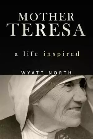 Mother Teresa: A Life Inspired